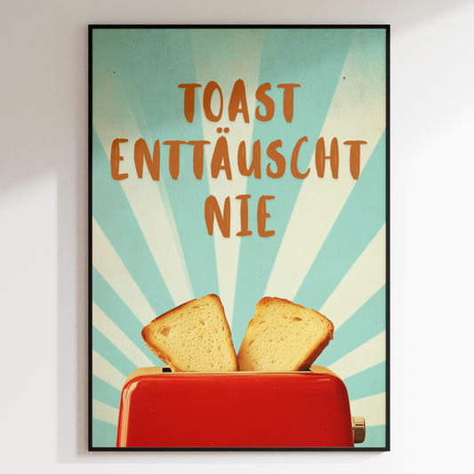 Toast enttäuscht nie